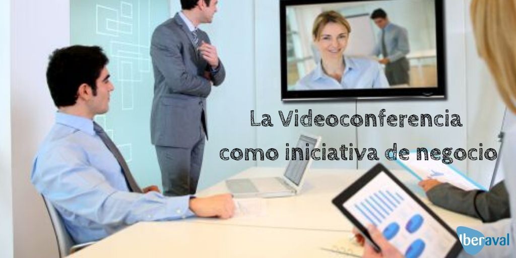 Videoconferencia como iniciativa de negocio