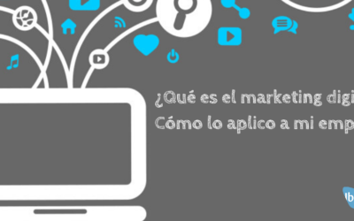 ¿Qué es el marketing digital? ¿Cómo lo aplico a mi empresa?