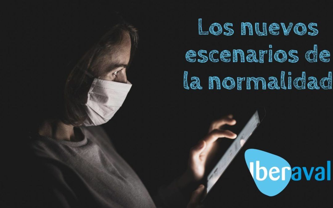 Los nuevos escenarios de la normalidad