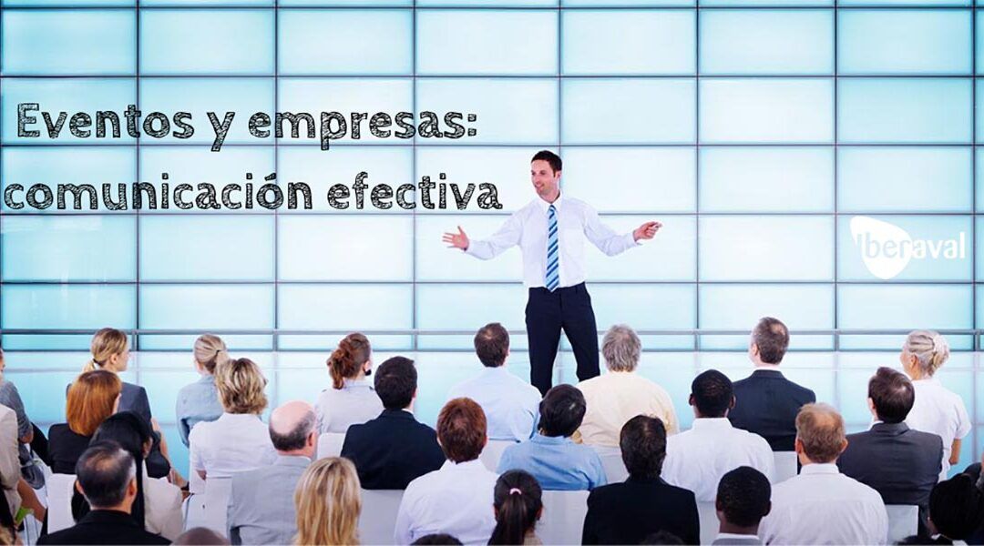 Eventos y empresa, comunicación efectiva y afectiva