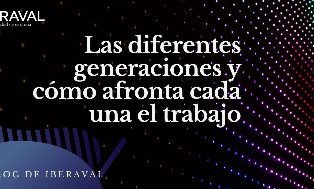 Diferentes generaciones y trabajo