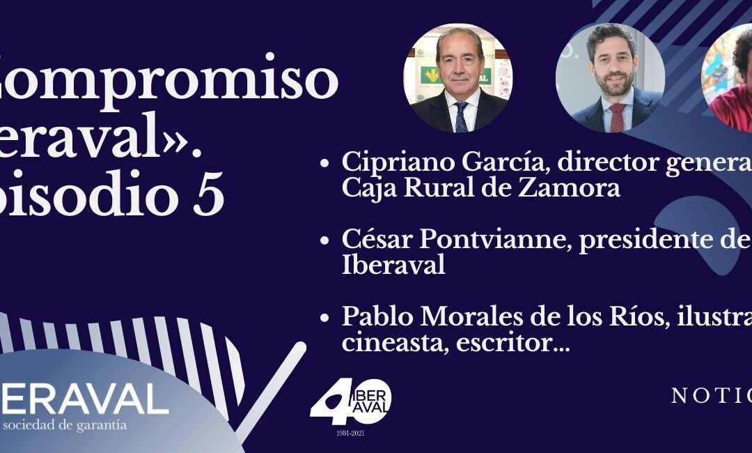 El papel vertebrador de las cajas rurales y las sociedades de garantía se dan la mano en el podcast de Iberaval