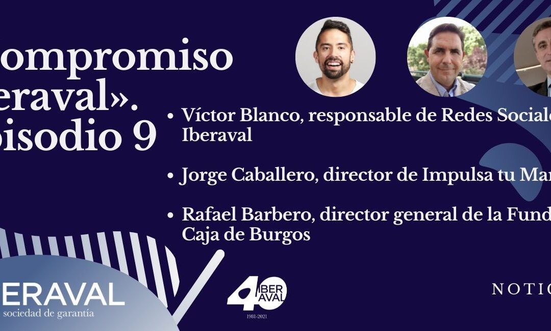 El crecimiento empresarial, el marketing digital y las redes sociales protagonizan el episodio 9 de Compromiso Iberaval