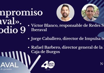 El crecimiento empresarial, el marketing digital y las redes sociales protagonizan el episodio 9 de Compromiso Iberaval