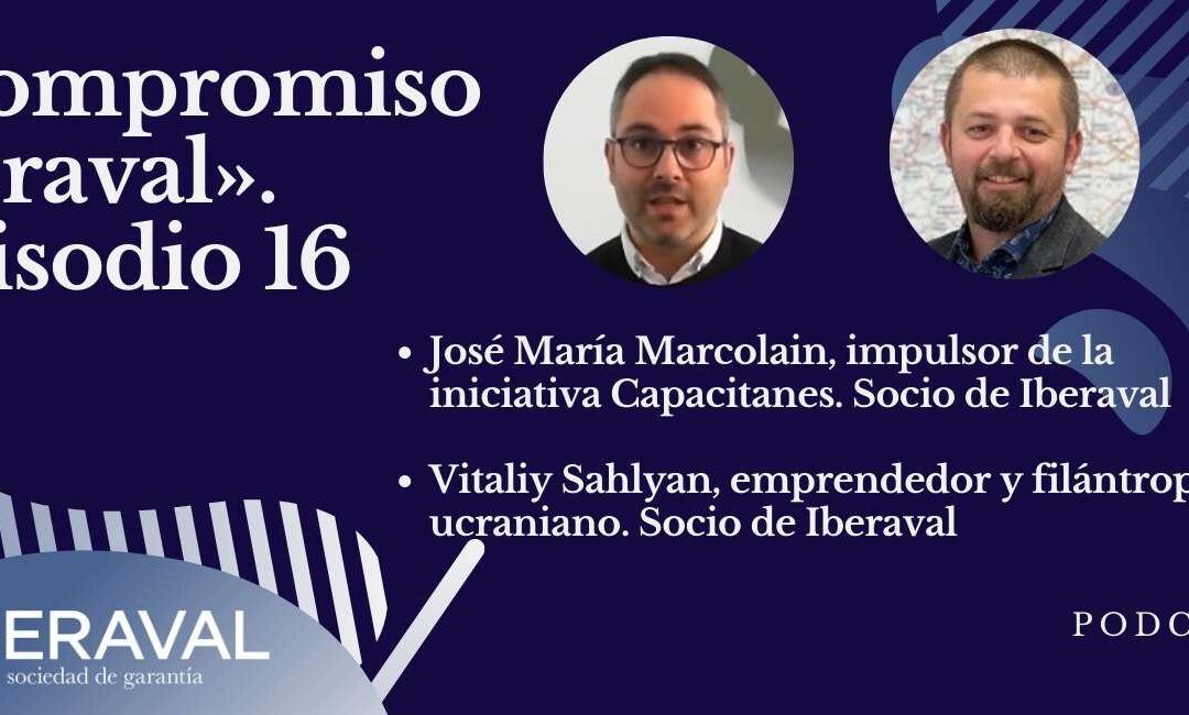 La búsqueda de ayuda humanitaria para Ucrania y los nuevos negocios ligados a los contenidos digitales centran el episodio 16 de Compromiso Iberaval